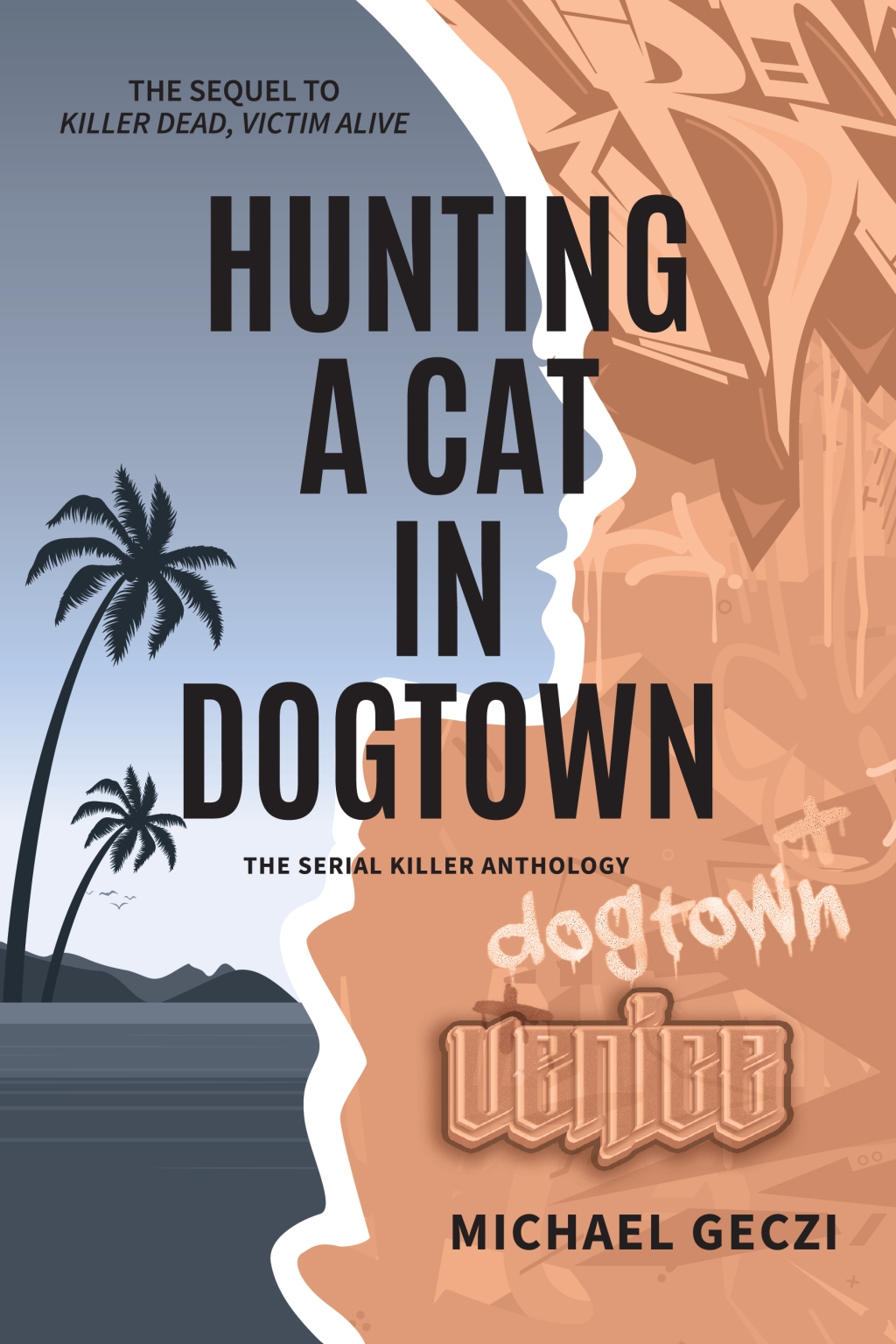 Hunting a Cat in Dogtown: Exciting Twisty Sequel to Killer Dead, Victim Alive
